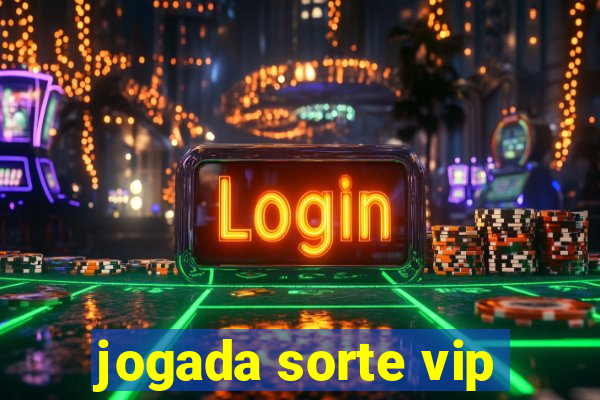 jogada sorte vip